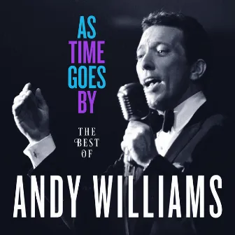 As Time Goes By: The Best of Andy Williams by Andy Williams