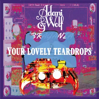 Your Lovely Teardrops by Adani & Wolf