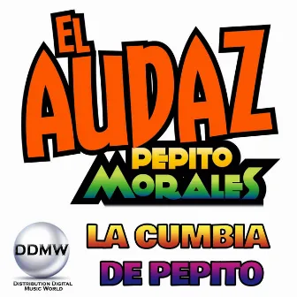 La Cumbia de Pepito by El Audaz Pepito Morales