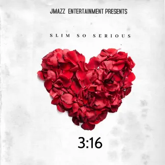 3:16 by Slim So Serious