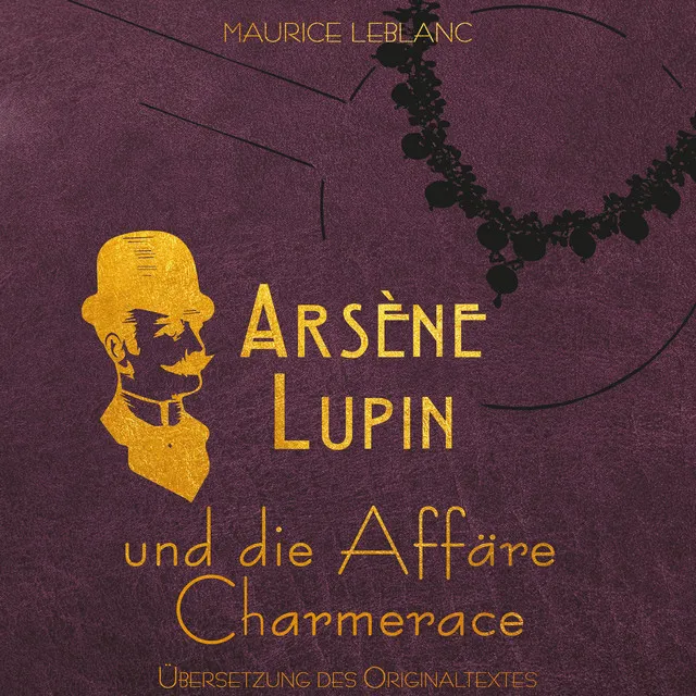 Arsène Lupin [Arsene Lupin und die Affäre Charmerace (Ungekürzt)]