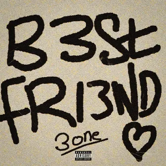 B3st Fri3nd by 3One