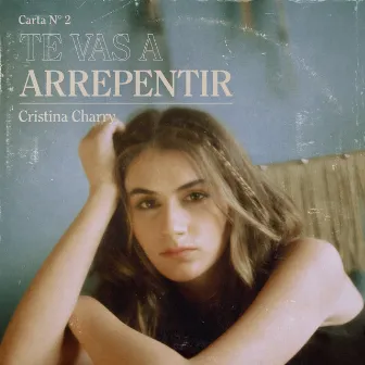 Te Vas A Arrepentir (Carta No. 2) by Cristina Charry