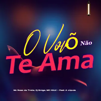 O Vovõ Não Te Ama by DJ Emige