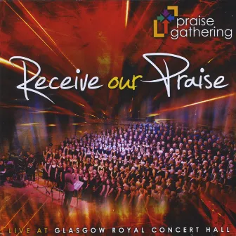 Receive Our Praise by Praise Gathering