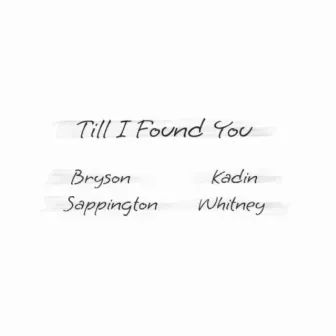 Till I Found You by Kadin Whitney