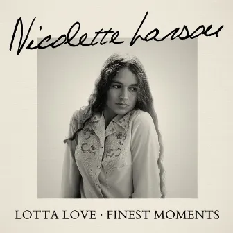 Lotta Love - Finest Moments by Nicolette Larson