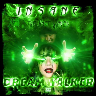 Dream Walker by Insane The Most Wicked