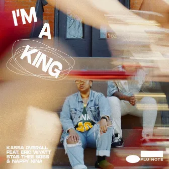 I'm a King (feat. Eric Wyatt, Stas THEE Boss, & Nappy Nina) by Kassa Overall