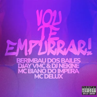 VOU TE EMPURRAR - VOU TE BOTA PRA SENTAR by DJ NEK$NE