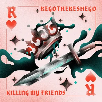 Killing My Friends by regothereshego