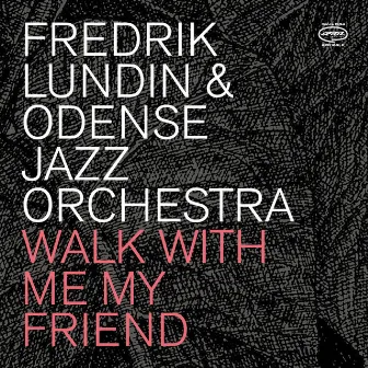 Walk With Me, My Friend by Odense Jazz Orchestra