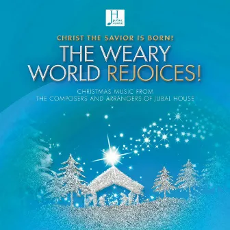 The Weary World Rejoices by Jubal House