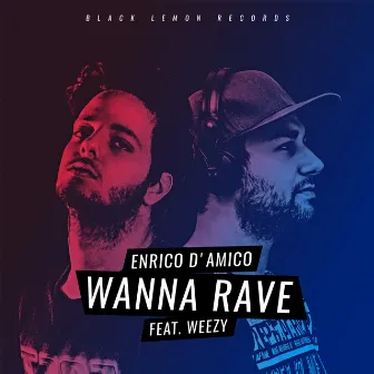 Wanna Rave by Enrico D'Amico