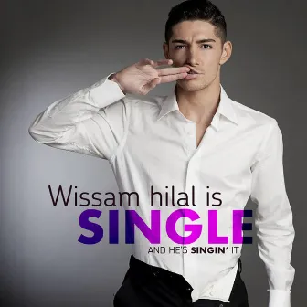 Wissam Hilal Is Single (And He's Singin' It) by Wissam Hilal