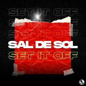 Set It Off by Sal De Sol