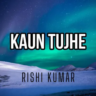 Kaun Tujhe (Instrumental Version) by Rishi Kumar Instrumentals