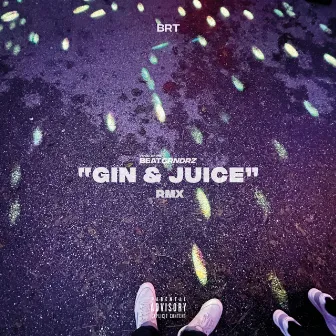 Gin & Juice (Remix) by BRT