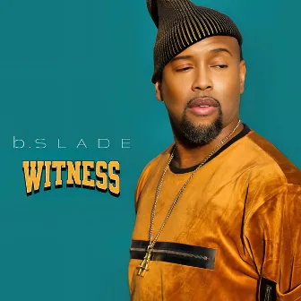 Witness. by B.Slade