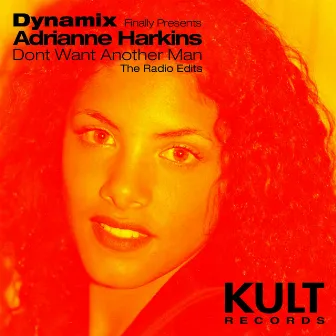 KULT Records Presents: Dont Want Another Man (Radio edits) by Dynamix