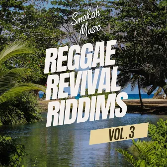 Reggae Revival Riddims, Vol. 3 by Smokah Music