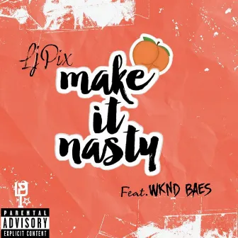 Make It Nasty by LjPix