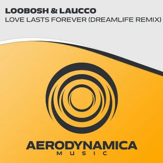 Love Lasts Forever (DreamLife Extended Remix) by Loobosh