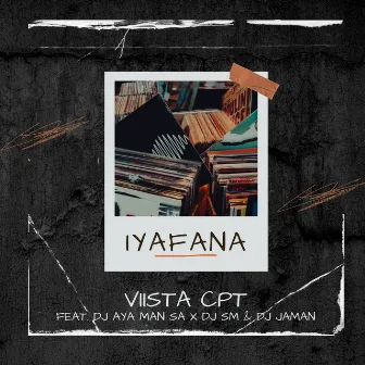 Iyafana (Feat. Dj Aya Man SA x Dj SM & Dj Jaman) by Viista CPT