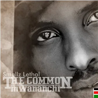 The Common Mwananchi by Smallz Lethal