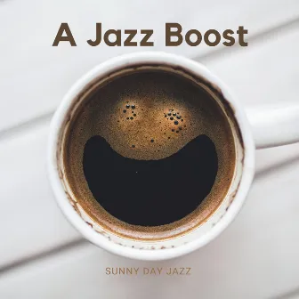 A Jazz Boost by Sunny Day Jazz