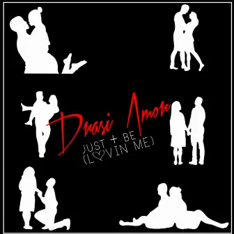 Just Be (Lovin' me) by Drasi Amor