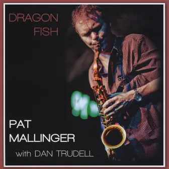 Dragon Fish by Pat Mallinger