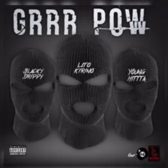 Grrr Pow by Young Hittta