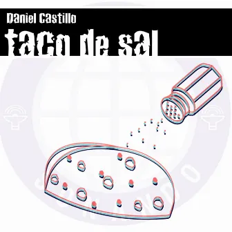 Taco De Sal (Original Mix) by Daniel Castillo