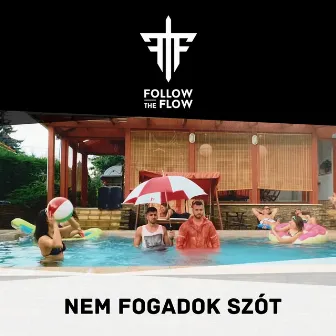 Nem Fogadok Szót by Follow The Flow