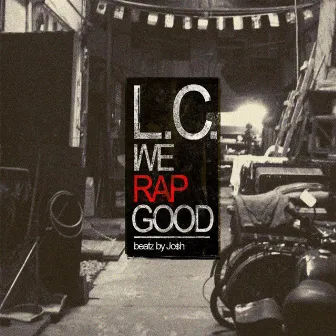 WE RAP GOOD by LC