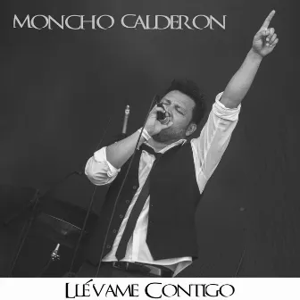 Llevame Contigo by Moncho Calderón