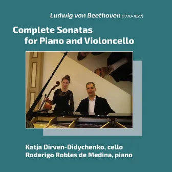 Beethoven: Complete Sonatas for Piano and Violoncello by Roderigo Robles De Medina