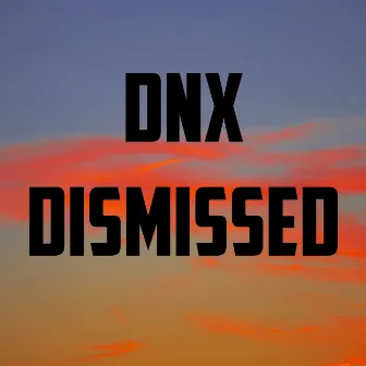 Dismissed by DNX