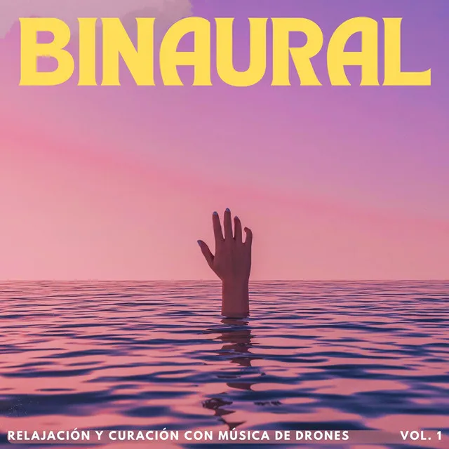 Binaural: Relajación Y Curación Con Música De Drones Vol. 1