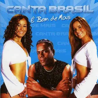 É Bom de Mais by Canta Brasil