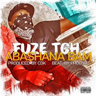 Abashana Bam' by Fuze TCH