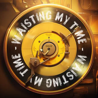 Waisting My Time by Ennio