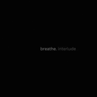 Breathe (Interlude) by THE CHANGE