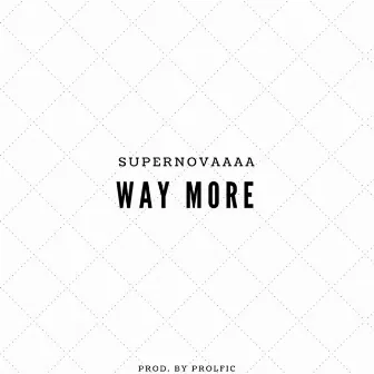 Way More by Supernovaaaa