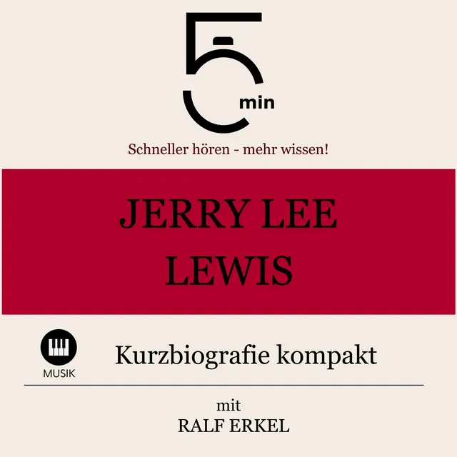 Jerry Lee Lewis: Kurzbiografie kompakt (5 Minuten: Schneller hören – mehr wissen!)