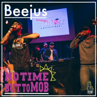 No Time but to Mob by Beejus