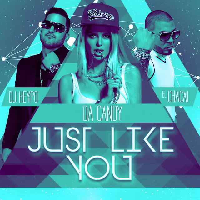 Just Like You (feat. Da Candy & Chacal)