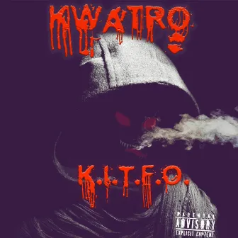 K.I.T.F.O. by Kwatro