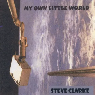 My Own Little World by Steve Clarke